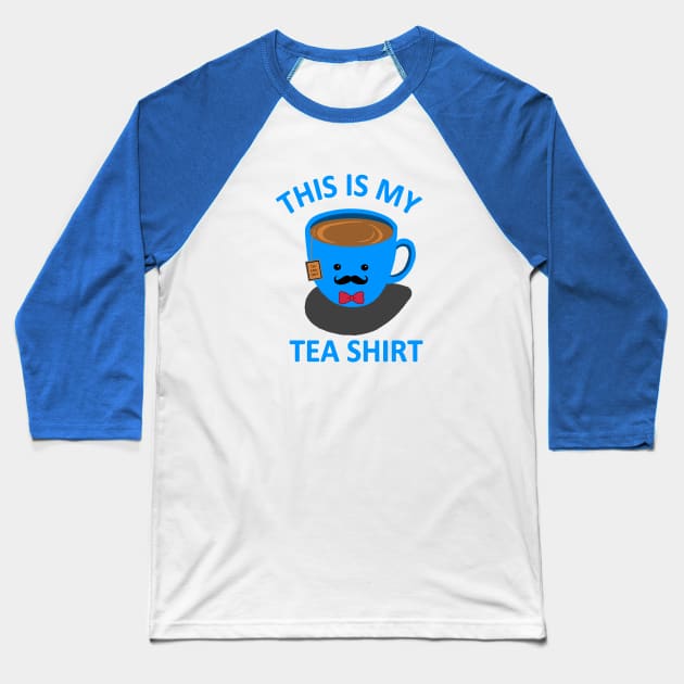 Tea Shirt pun life Baseball T-Shirt by DaughertyDesigns